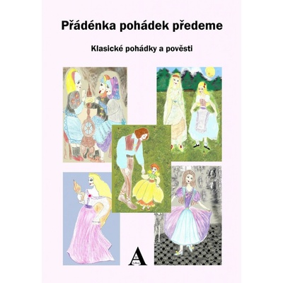 Kučera Dvě TereziA p. - Přádénka pohádek předeme -- Klasické pohádky a pověsti