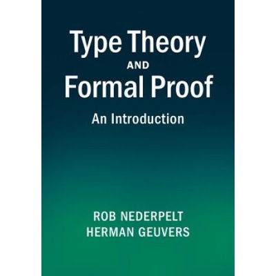 Type Theory and Formal Proof | Rob Nederpelt, Herman Geuvers