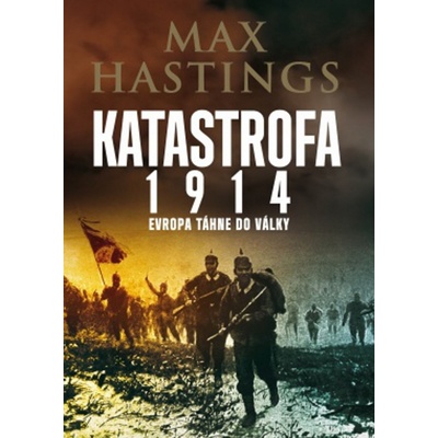 Katastrofa 1914. Evropa táhne do války - Max Hastings - Leda
