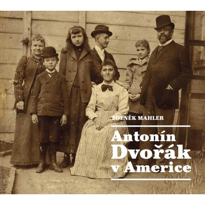 Antonín Dvořák v Americe - Zdeněk Mahler