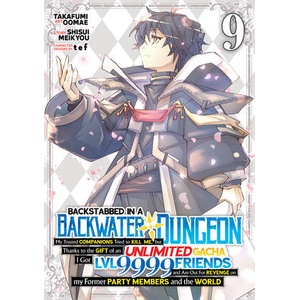 Backstabbed in a Backwater Dungeon: My Party Tried to Kill Me, But Thanks to an Infinite Gacha I Got LVL 9999 Friends and Am Out for Revenge (Manga) V | Takafumi Oomae (ISBN: 9798893733457)