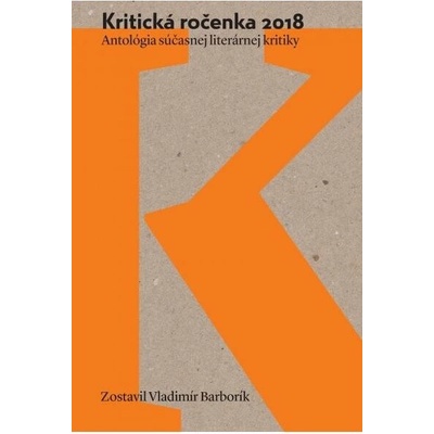 Kritická ročenka 2018. Antológia súčasnej literárnej kritiky