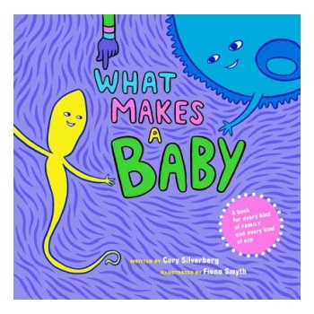 Seven Stories Press, U. S What Makes A Baby | Cory Silverberg
