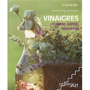 Vinaigres: cuisine, santé, bien-être (ISBN: 9782350352480)