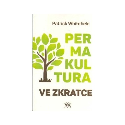 Permakultura ve zkratce - Patrick Whitefield