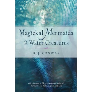 Magickal Mermaids and Water Creatures | D. J. Conway, Skye Alexander (ISBN: 9781578636839)