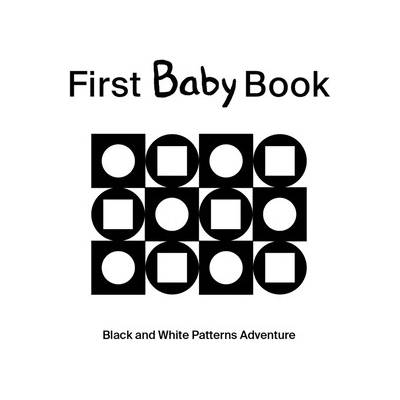 First Baby Book: Black and White Patterns Adventure Werner CaityBoard Books