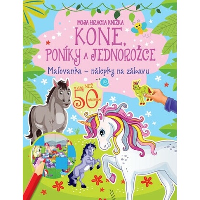 Moja hracia knižka - Kone, poníky a jednorožce – Hledejceny.cz