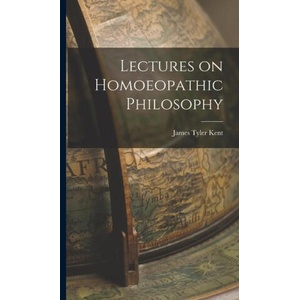 Lectures on Homoeopathic Philosophy | James Tyler Kent (2022)