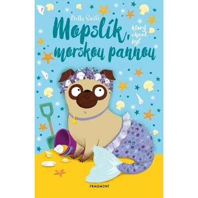 Mopslík, ktorý chcel byť morskou pannou - Bella Swift
