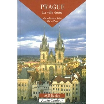 Prague. La ville dorée