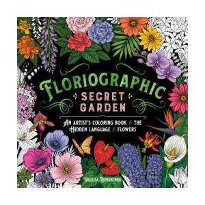 Floriographic: Secret Garden: An Artist's Coloring Book of the Secret Language of Flowers | Romanenko, Vasilisa (ISBN: 9781250334848)