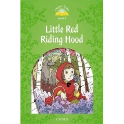 Classic Tales Second Edition: Level 3: Little Red Riding Hood | Sue Arengo