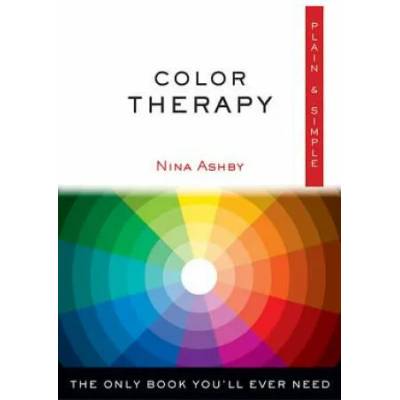 Color Therapy Plain & Simple: The Only Book You'll Ever Need | Nina Ashby