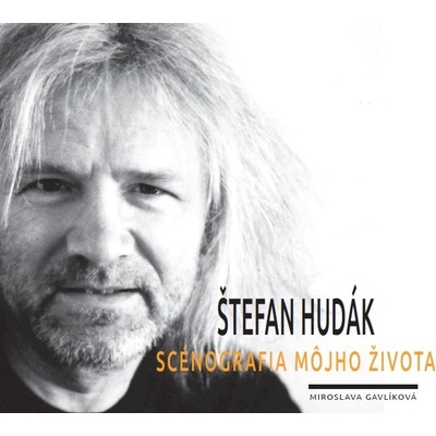 Štefan Hudák - Scénografia môjho života