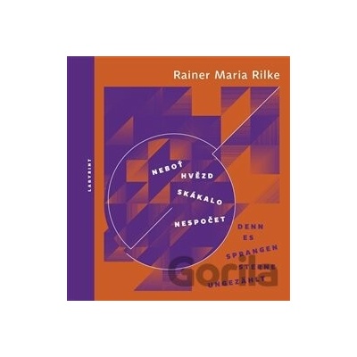 Rainer Maria Rilke Neboť hvězd skákalo nespočet Denn es sprangen Sterne ungezäh
