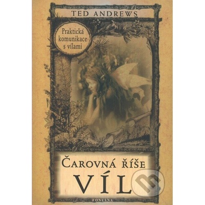 Čarovná říše víl Praktická komunikace s vílami Ted Andrews