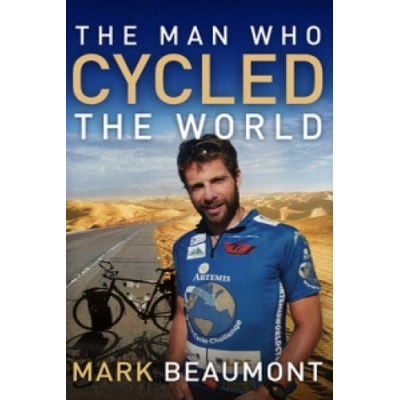 The Man Who Cycled The World - Mark Beaumont