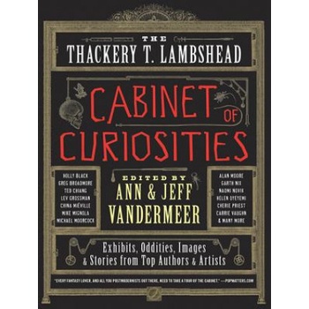 Thackery T. Lambshead Cabinet of Curiosities | Ann VanderMeer