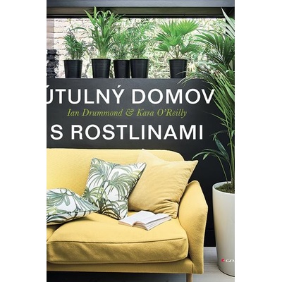 Útulný domov s rostlinami - Drummond Ian, O'Reillyová Kara, ARTEDIT Studio