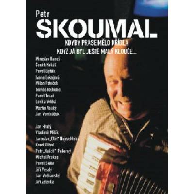 SKOUMAL PETR - KDYBY PRASE MELO KRIDLA / KDYZ JA BYL DVD