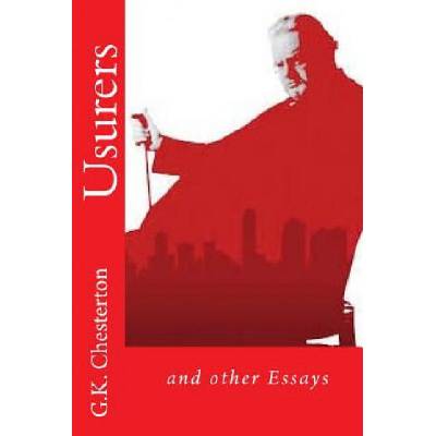 Usurers: and other Essays | G K Chesterton, Edibooks