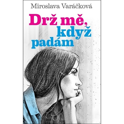 Drž mě, když padám Miroslava Varáčková
