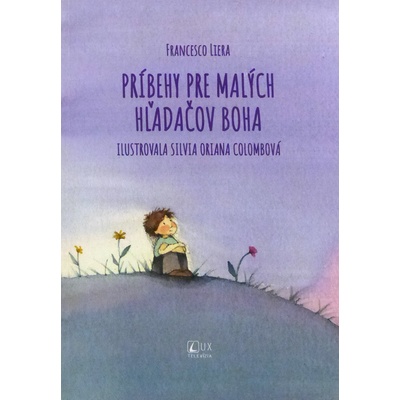 Príbehy pre malých hľadačov Boha - Francesco Liera, Silvia Oriana Colombo ilustrátor