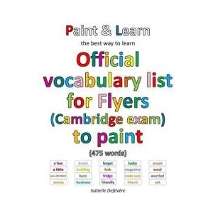 Official vocabulary list for Flyers (Cambridge exam) to paint (ISBN: 9781540477590)