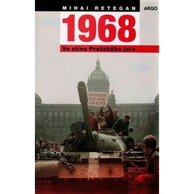 1968 – Ve stínu Pražského jara - Mihai Retegan