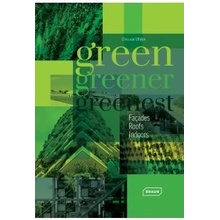 Green , Greener, Greenest: Facades, Roof, Indo... - Chris van Uffelen