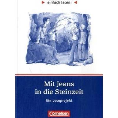 Mit Jeans in die Steinzeit, Ein Leseprojekt - Greisbach, Michaela