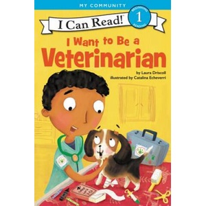 I Want to Be a Veterinarian | Laura Driscoll, Catalina Echeverri (2018)