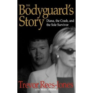 The Bodyguard's Story: Diana, the Crash, and the Sole Survivor | Trevor Rees-Jones, Moira Johnston (ISBN: 9780446527750)