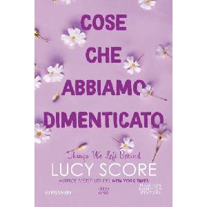 Cose che abbiamo dimenticato. Things we left behind | Lucy Score (2025)