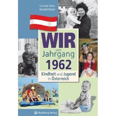 Wir vom Jahrgang 1962 - Kindheit und Jugend in Österreich