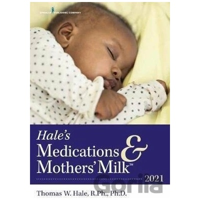 Hale\'s Medications & Mothers\' Milk TM 2021