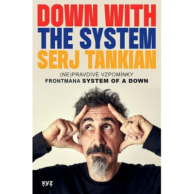 XYZ DOWN WITH THE SYSTEM: PRYČ SE SYSTÉMEM