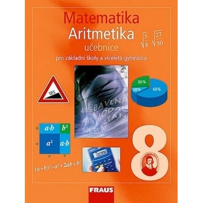 MATEMATIKA 8 ARITMETIKA UČEBNICE PRO ZÁKLADNÍ ŠKOLY A VÍCELETÁ GYMNÁZIA