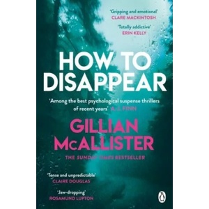 How to Disappear | Gillian McAllister (ISBN: 9781405942423)