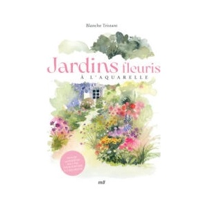 Jardins fleuris à l'aquarelle | Tristant (ISBN: 9782383554660)