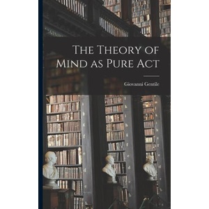 The Theory of Mind as Pure Act | Gentile Giovanni (ISBN: 9781015462755)