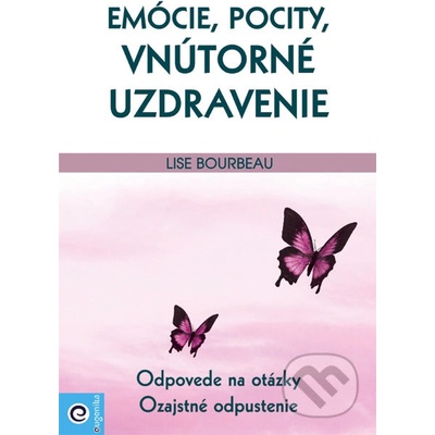 Emócie, pocity, vnútorné uzdravenie - Lise Bourbeau