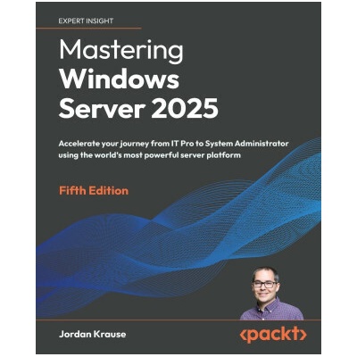 Mastering Windows Server 2025 - Fifth Edition