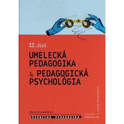 Všeobecná pedagogika pre 6. ročník konzervatória II. diel - Umelecká pedagogika & pedagogická psycho