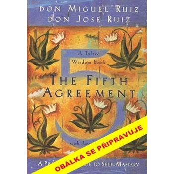 Pátá dohoda. Toltécká moudrosti - 2.vydání - Miguel Ruiz Don, Jose Ruiz Don, Janet Mills