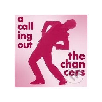 CHANCERS: A CALLING OUT CD