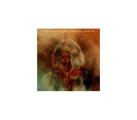 SAYCE PHILIP: STEAMROLLER CD