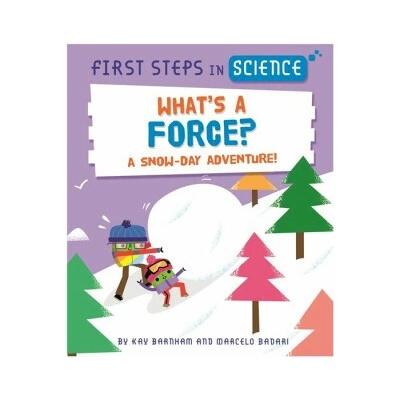First Steps in Science: What's a Force? - Kay Barnham