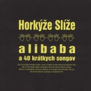 Horkýže Slíže - Alibaba a 40 krátkych songov - CD